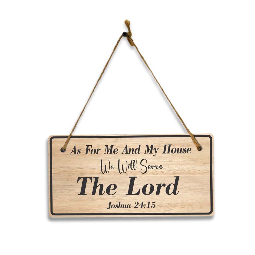 As For Me And My House, We Will Serve The Lord. Joshua 24:1 5×10 Hanging Plus