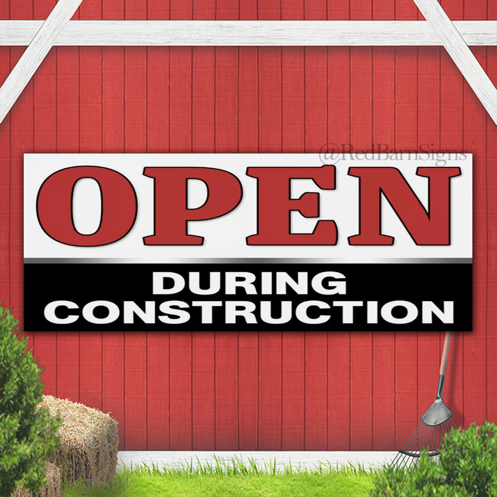 OPEN During Construction indoor outdoor banner sign