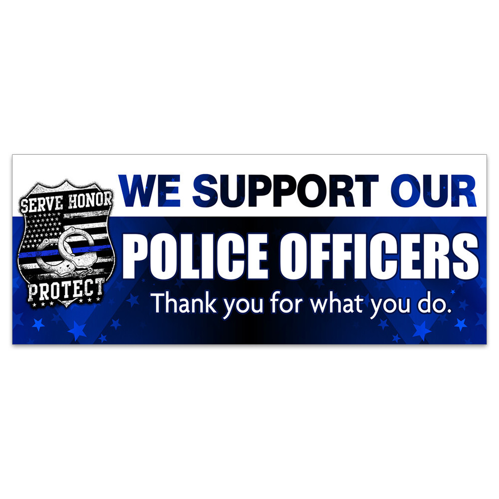 We Support Our Police Officers Vinyl Banner with Optional Sizes (Made in the USA
