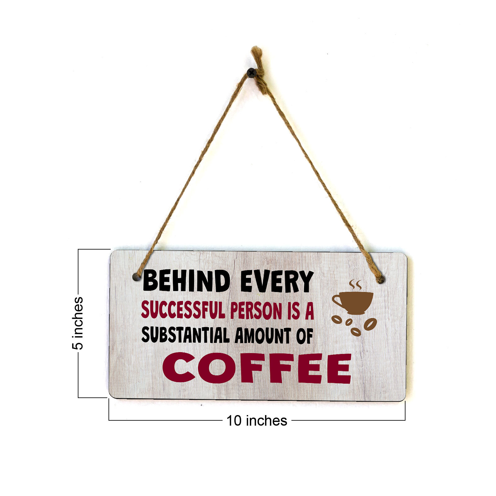 Behind Every Successful Person Is A Substantial Amount Of Coffee 5″ x10″ Hanging
