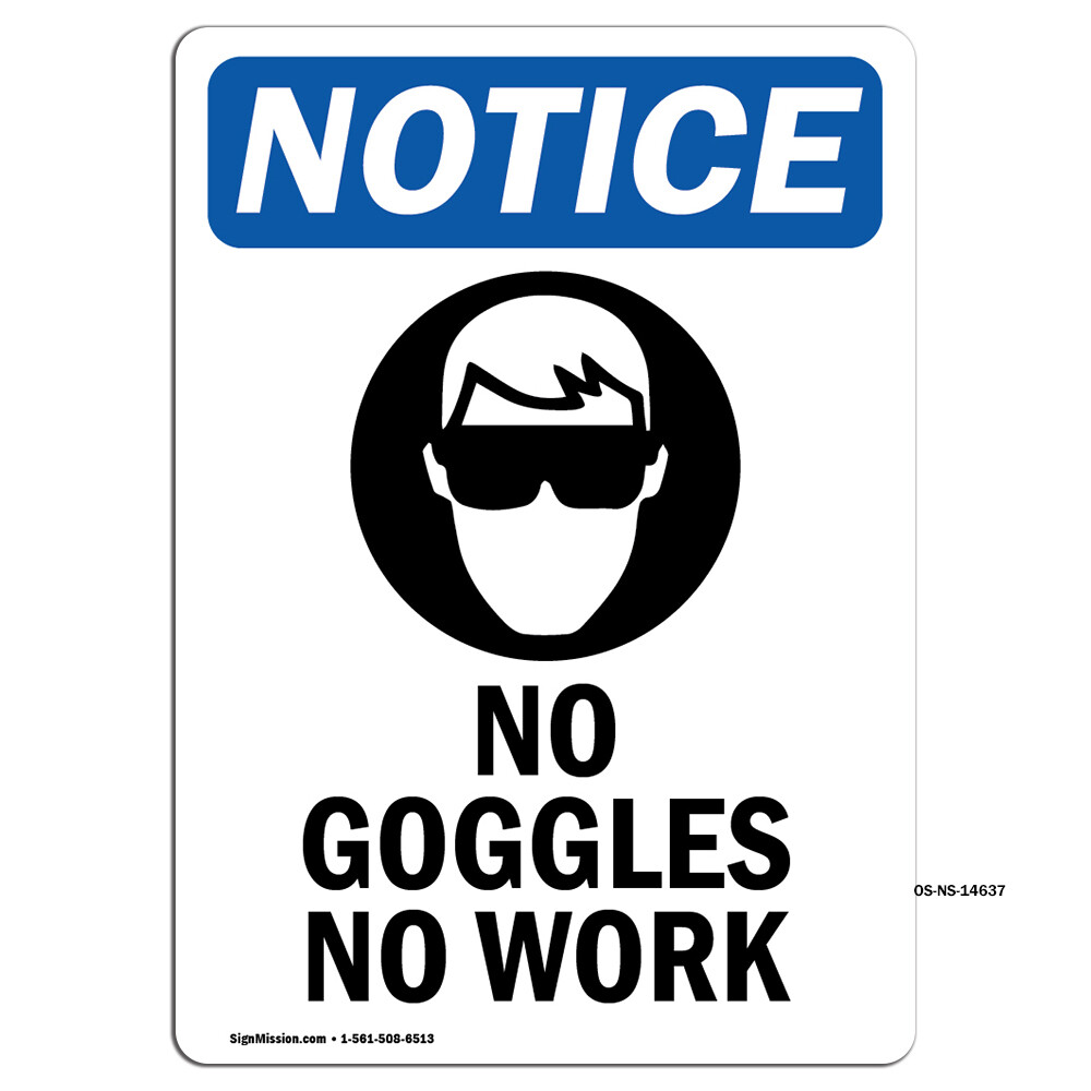 No Goggles No Work With Symbol OSHA Notice Sign Metal Plastic Decal