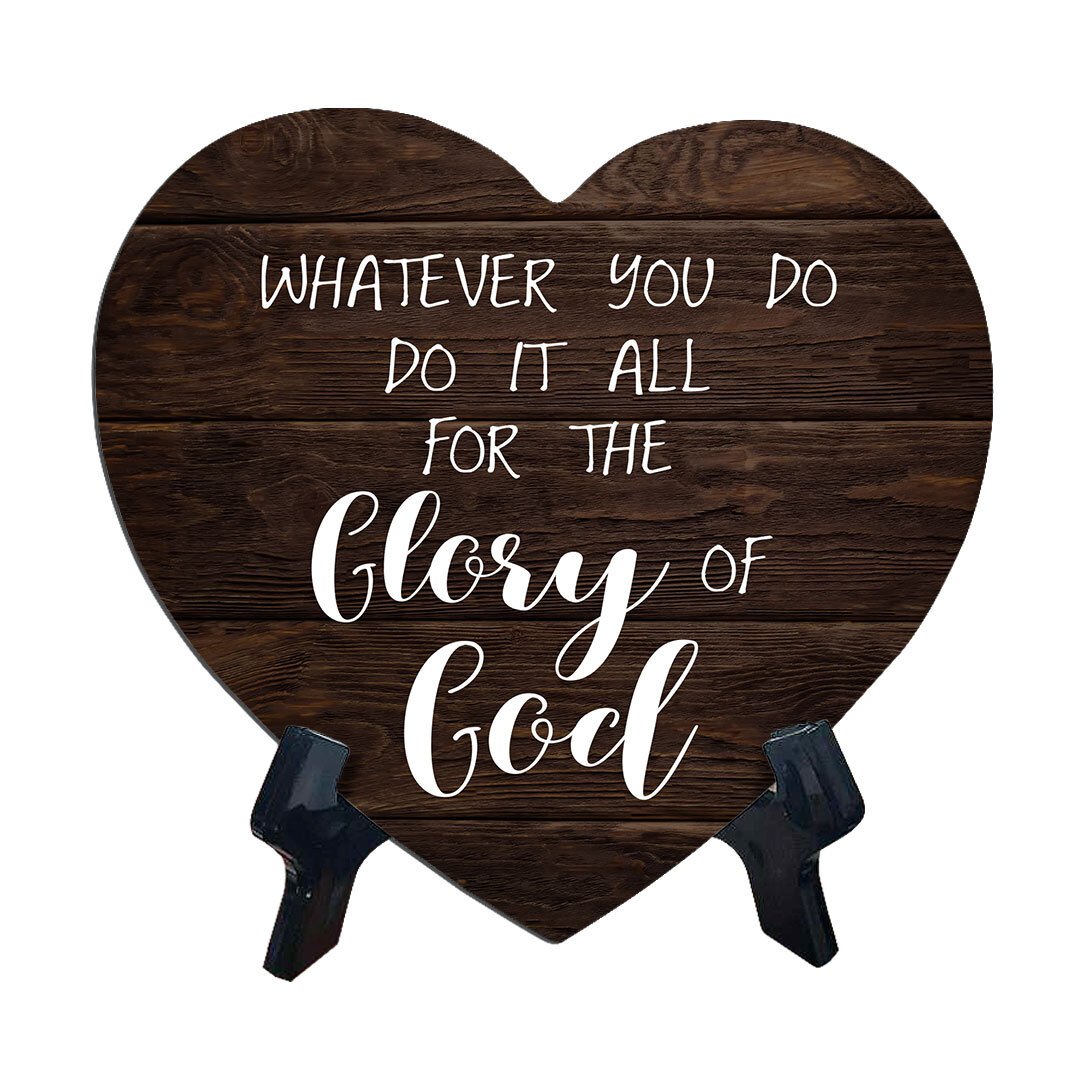 Whatever You Do Do It All For The Glory Of God Heart Table Sign