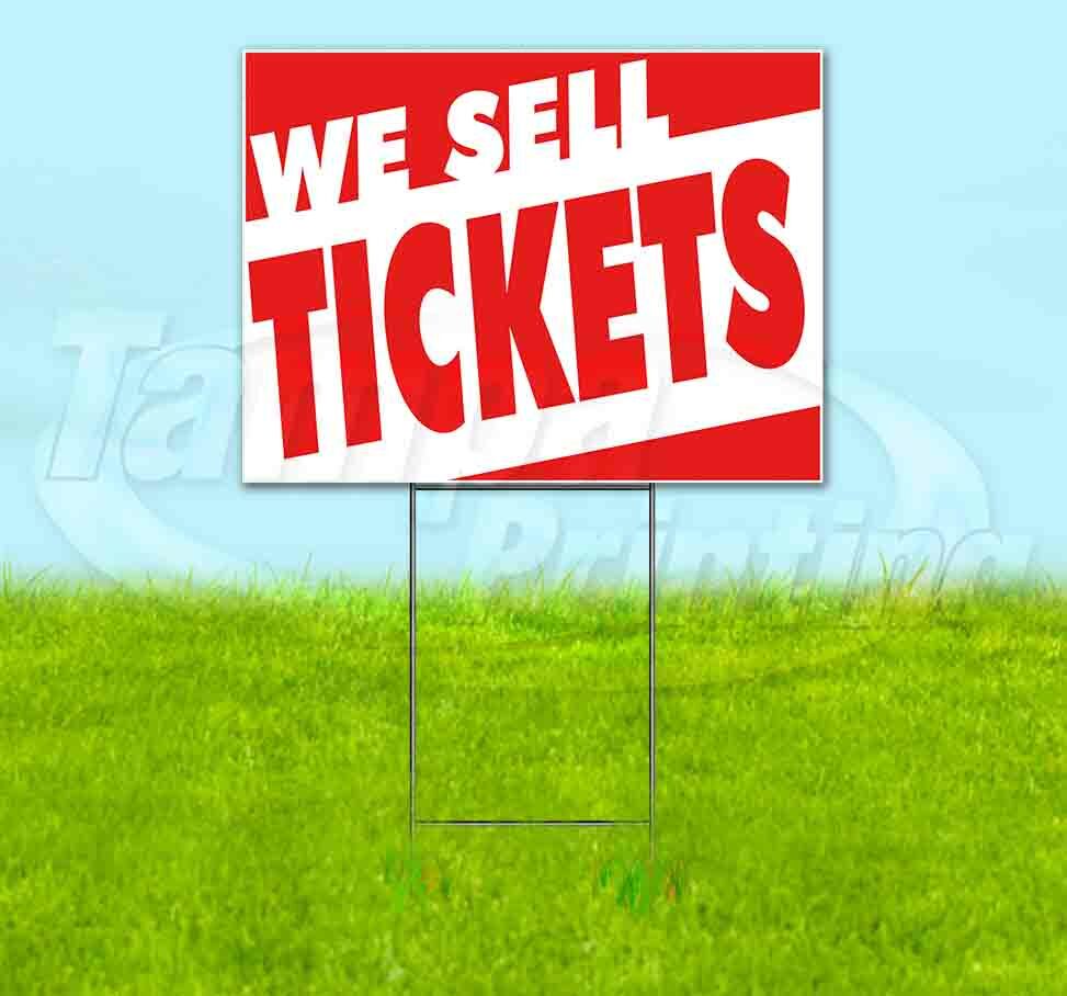WE SELL TICKETS Yard Sign Corrugated Plastic Bandit Lawn Decoration USA