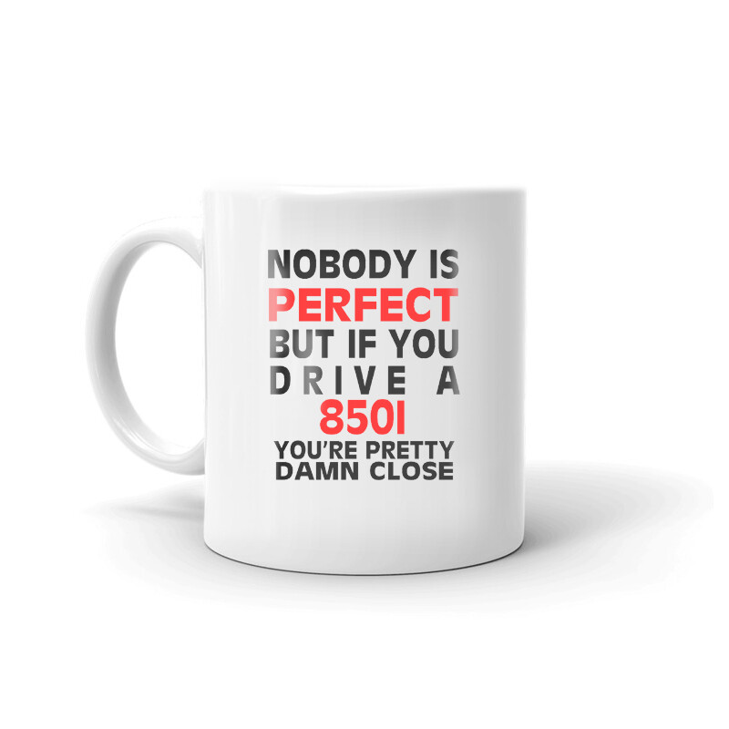Nobody’s Perfect Except 850I Car Lovers Vehicle Model Coffee Tea Ceramic Mug