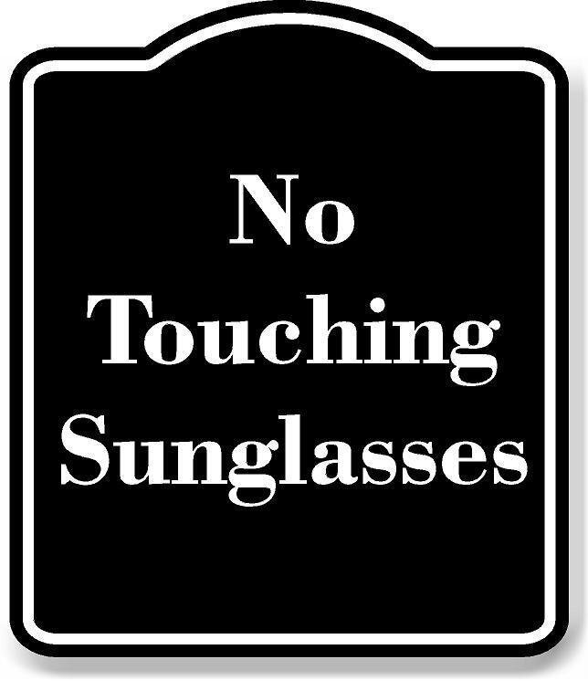 No Touching Sunglasses BLACK Aluminum Composite Sign