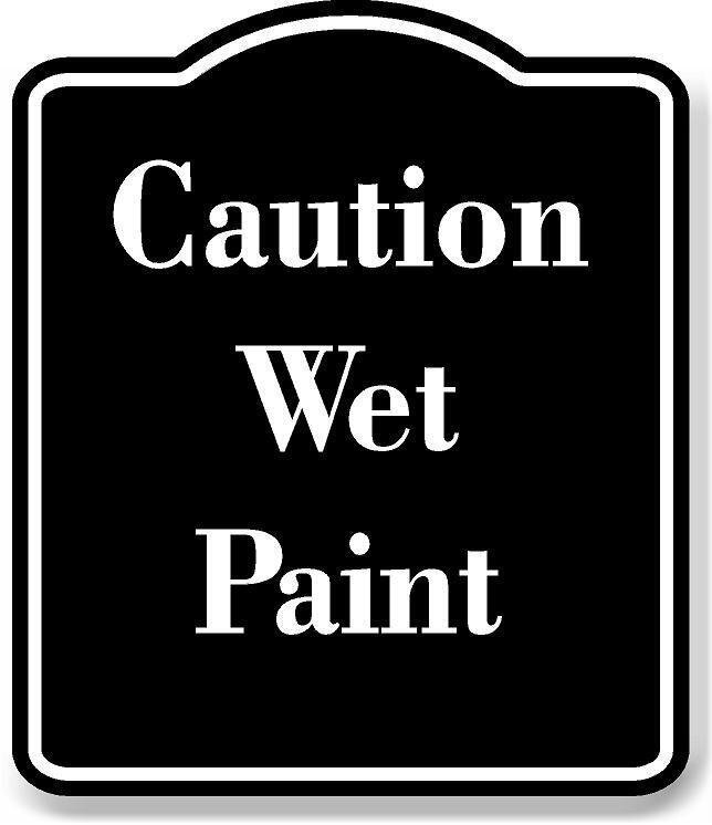 Caution Wet Paint BLACK Aluminum Composite Sign
