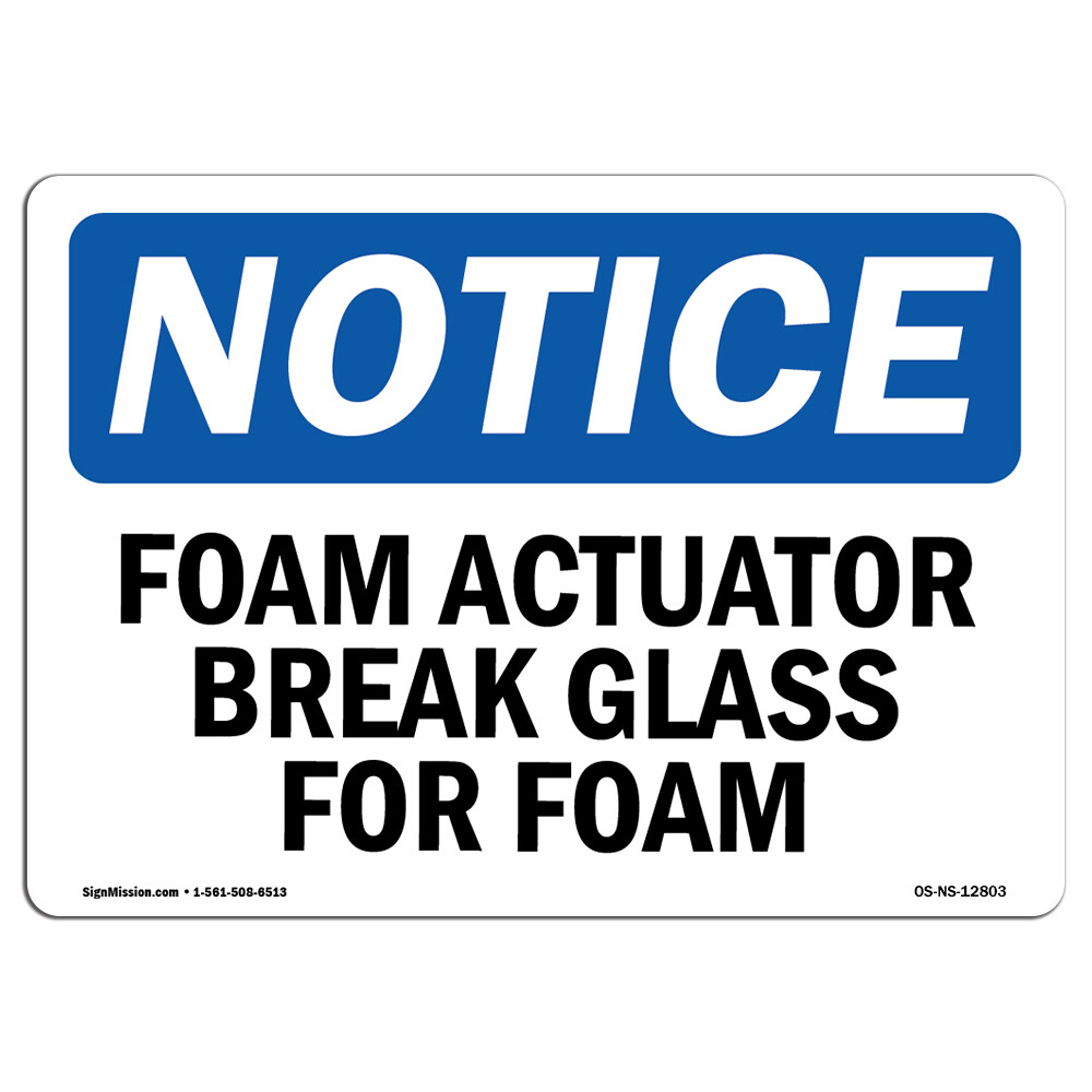 Foam Actuator Break Glass For Foam OSHA Notice Sign Metal Plastic Decal