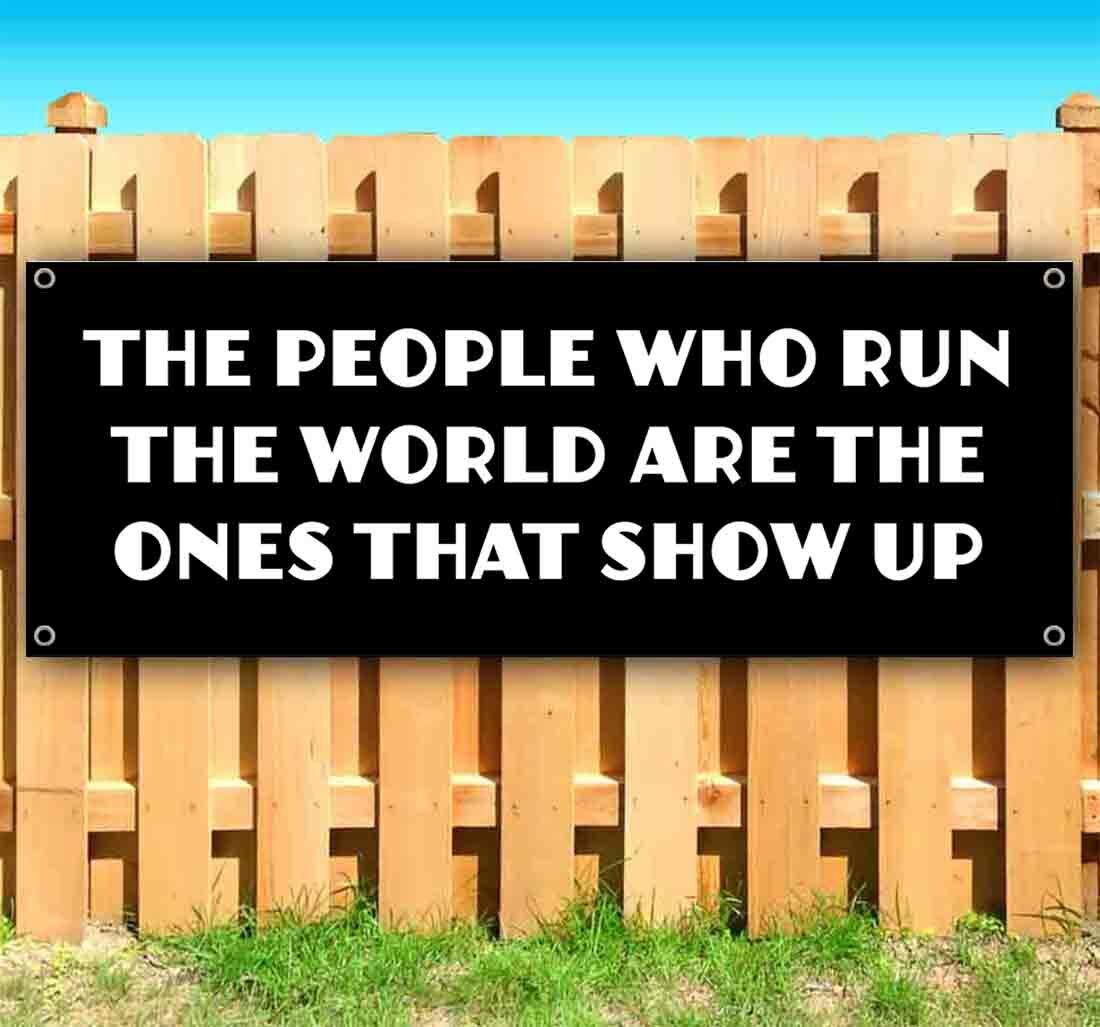 PEOPLE WHO RUN THE WORLD SHOW UP Advertising Vinyl Banner Flag Sign Many Sizes