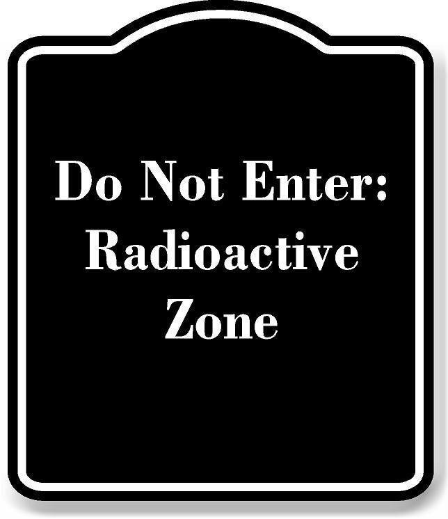 Do Not Enter Radioactive Zone BLACK Aluminum Composite Sign