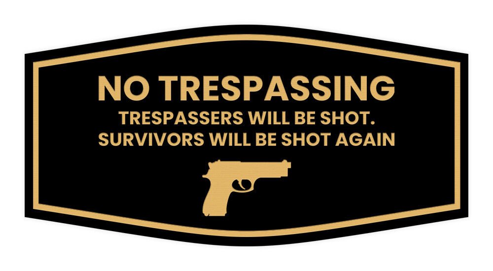 Fancy No Trespassing Trespassers Will Be Shot Survivors Will Be Shot Again Sign