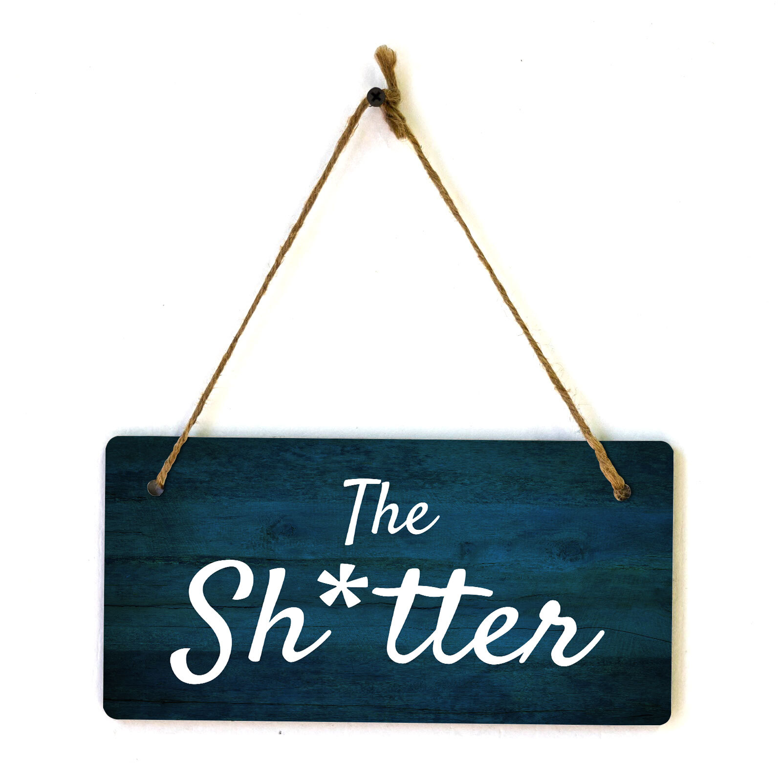 The Sh*tter 5×10 Hanging Plus Wall or Door Sign | Funny Home Decor