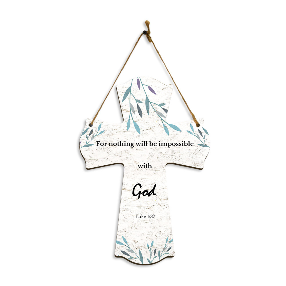For nothing will be impossible with God. Luke 1:37 11.5″ x 8″ Cross Hanging Sign