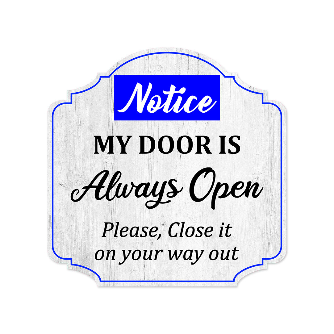 Heritage Plus Notice My Door Is Always Open Please, Close It On Your Way Out