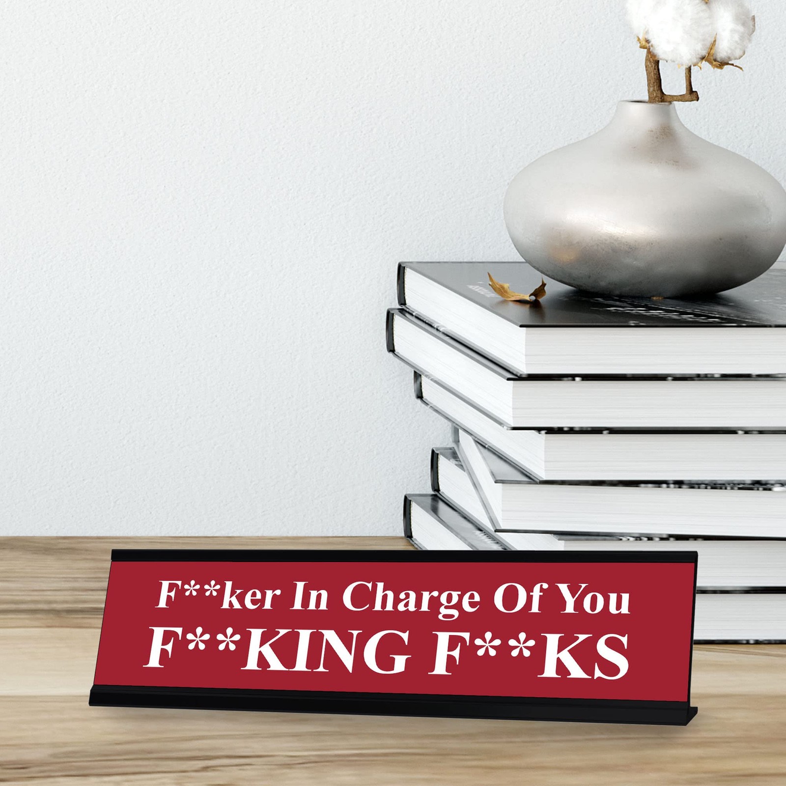 F–ker in Charge of you F–king F–ks, Red Novelty Desk Sign (2 x 8″)