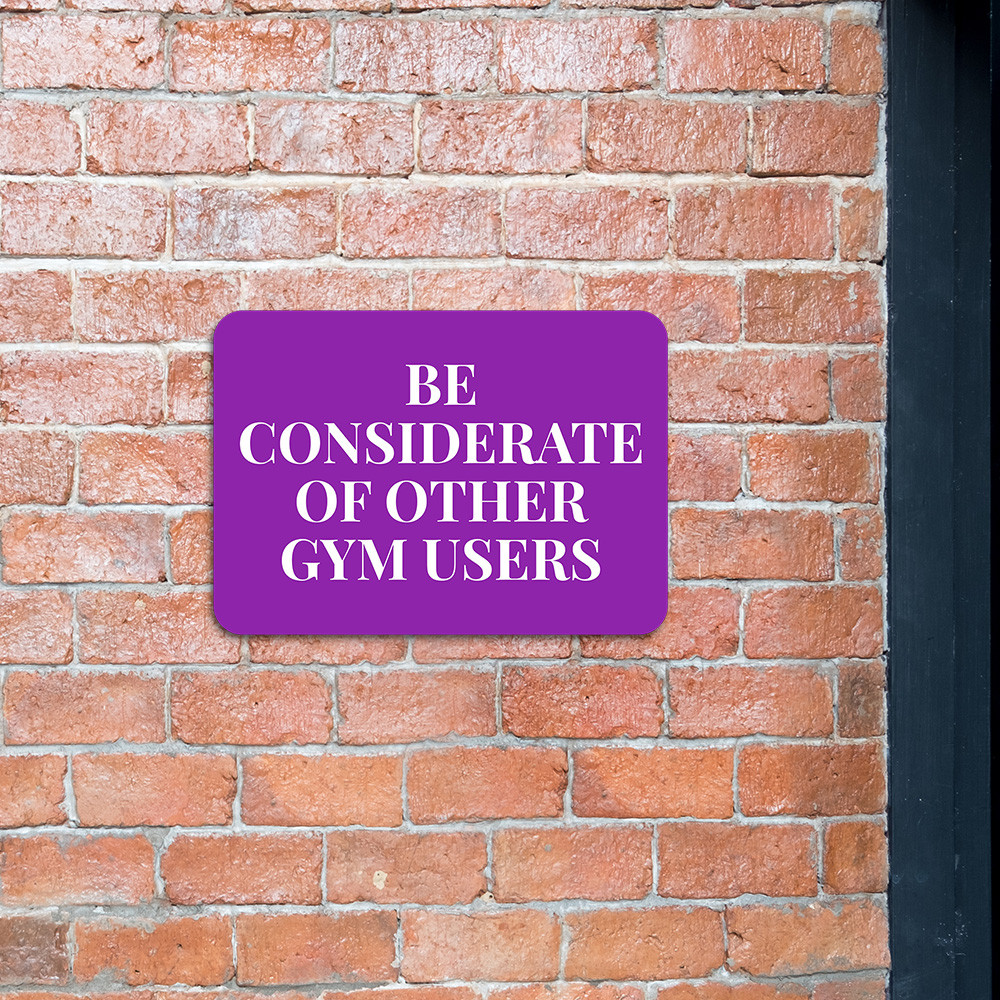 Classic Framed Plus Be Considerate Of Other Gym Users Door or Wall Sign