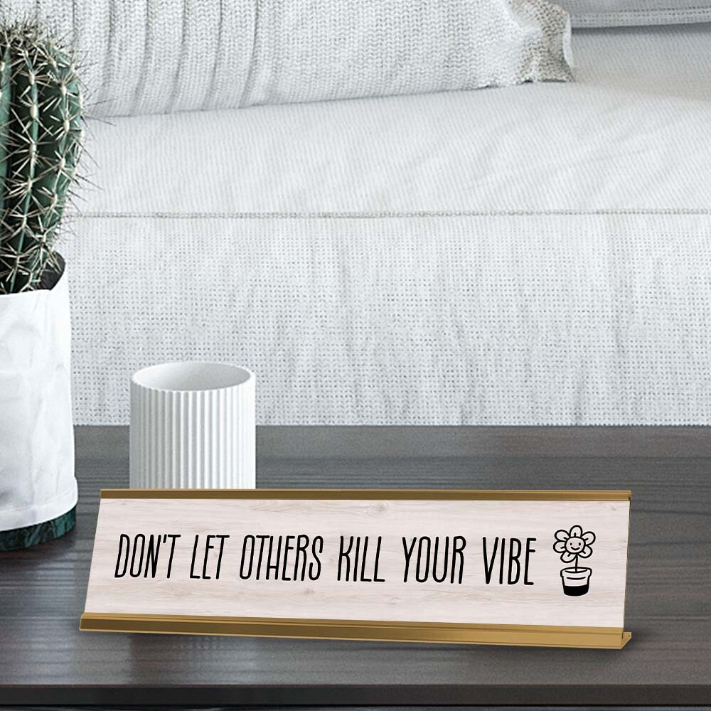 Don’t Let Others Kill Your Vibe Desk Sign (2×8″) | Positive Funny