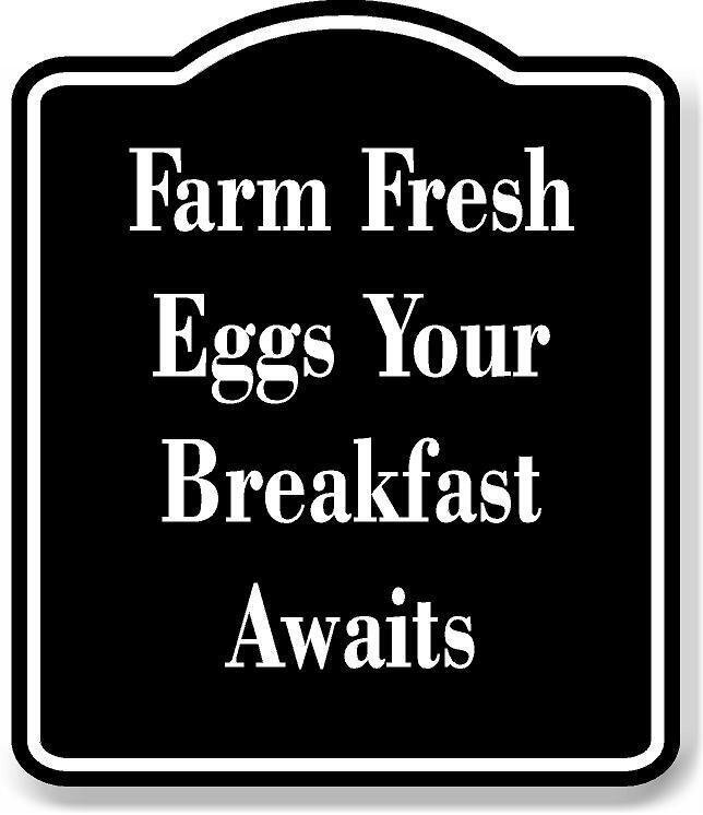 Farm Fresh Eggs Your Breakfast Awaits BLACK Aluminum Composite Sign