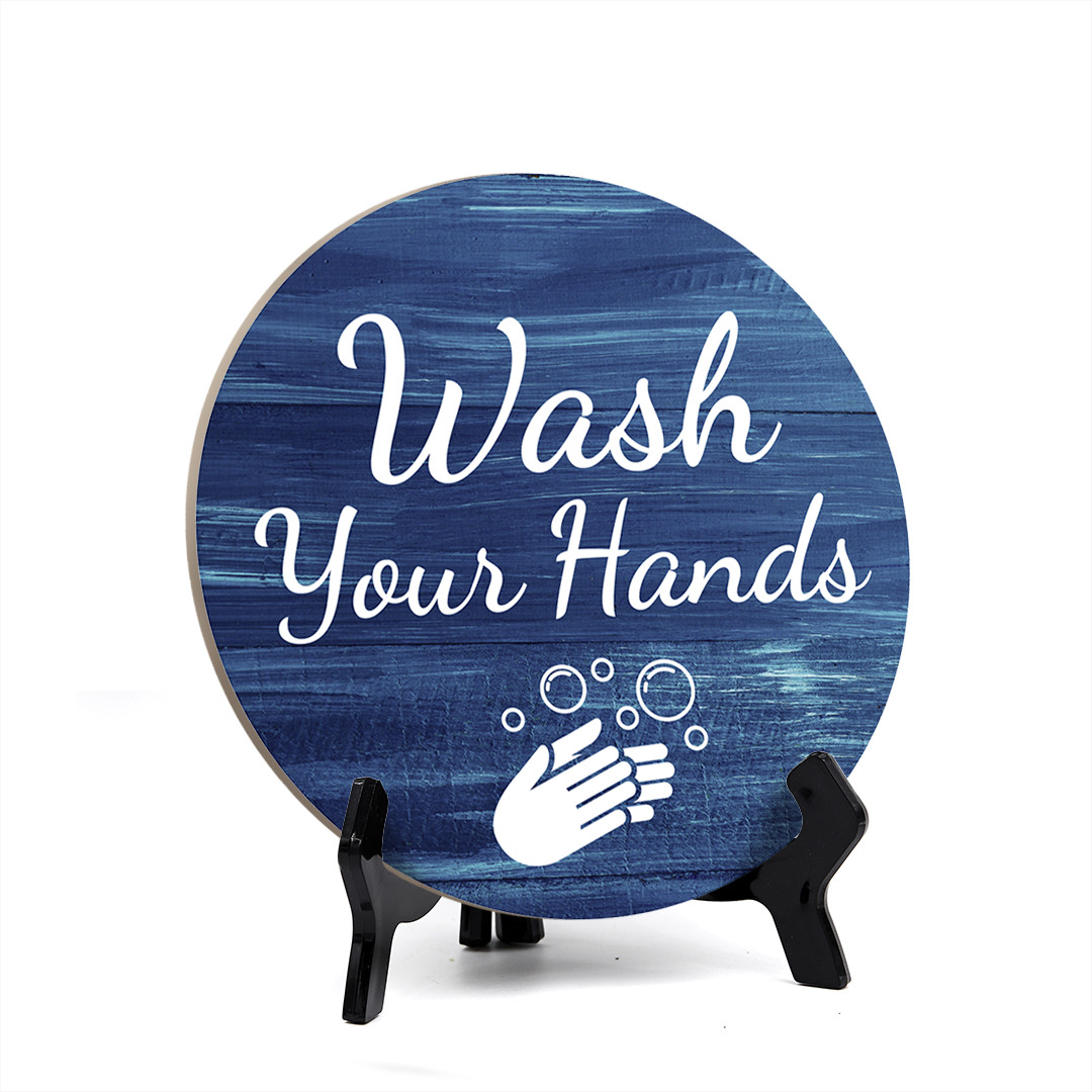 Round Wash Your Hands, Bathroom Table Sign with Acrylic Easel (5 x 5″)
