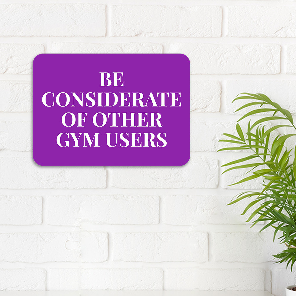 Classic Framed Plus Be Considerate Of Other Gym Users Door or Wall Sign