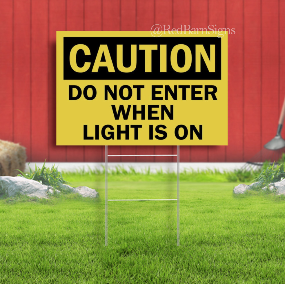 Caution Do Not Enter When Light Is On Indoor Outdoor Yard Sign with metal stakes