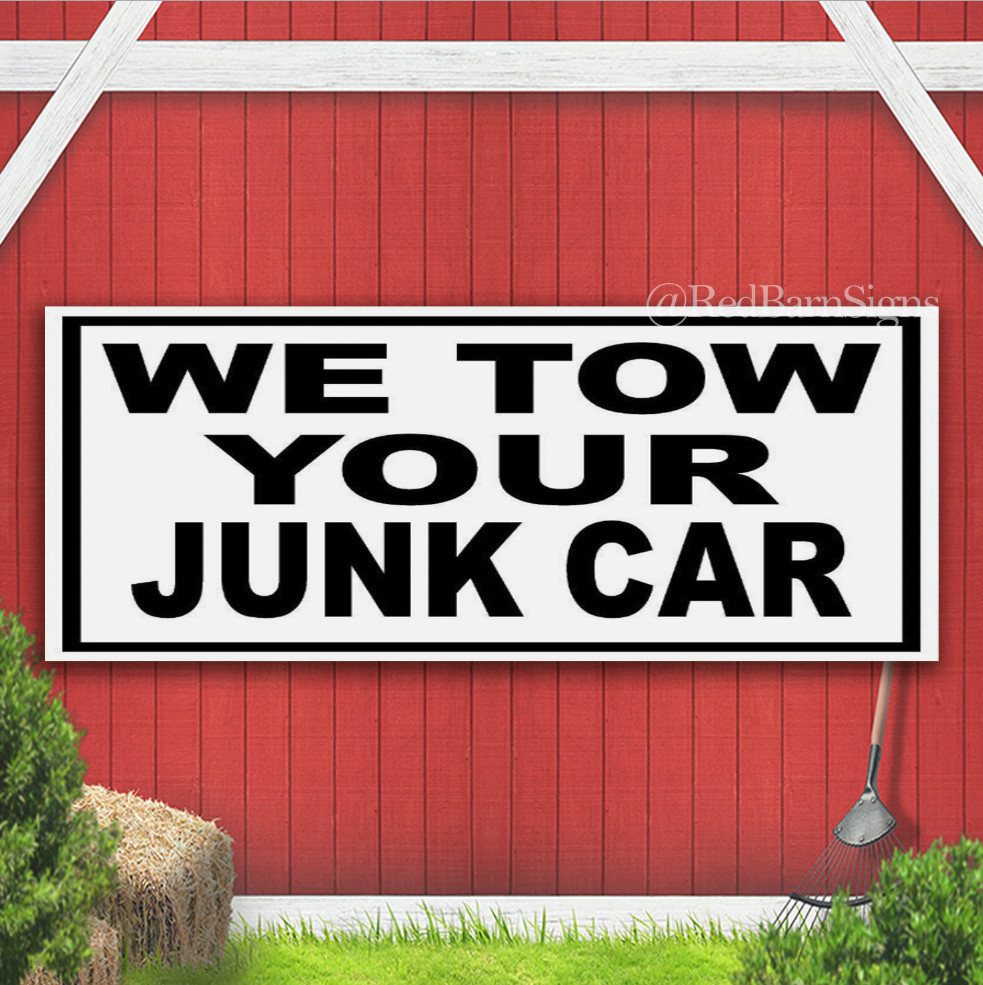 WE TOW YOUR JUNK CAR Indoor Outdoor Banner Sign with grommets
