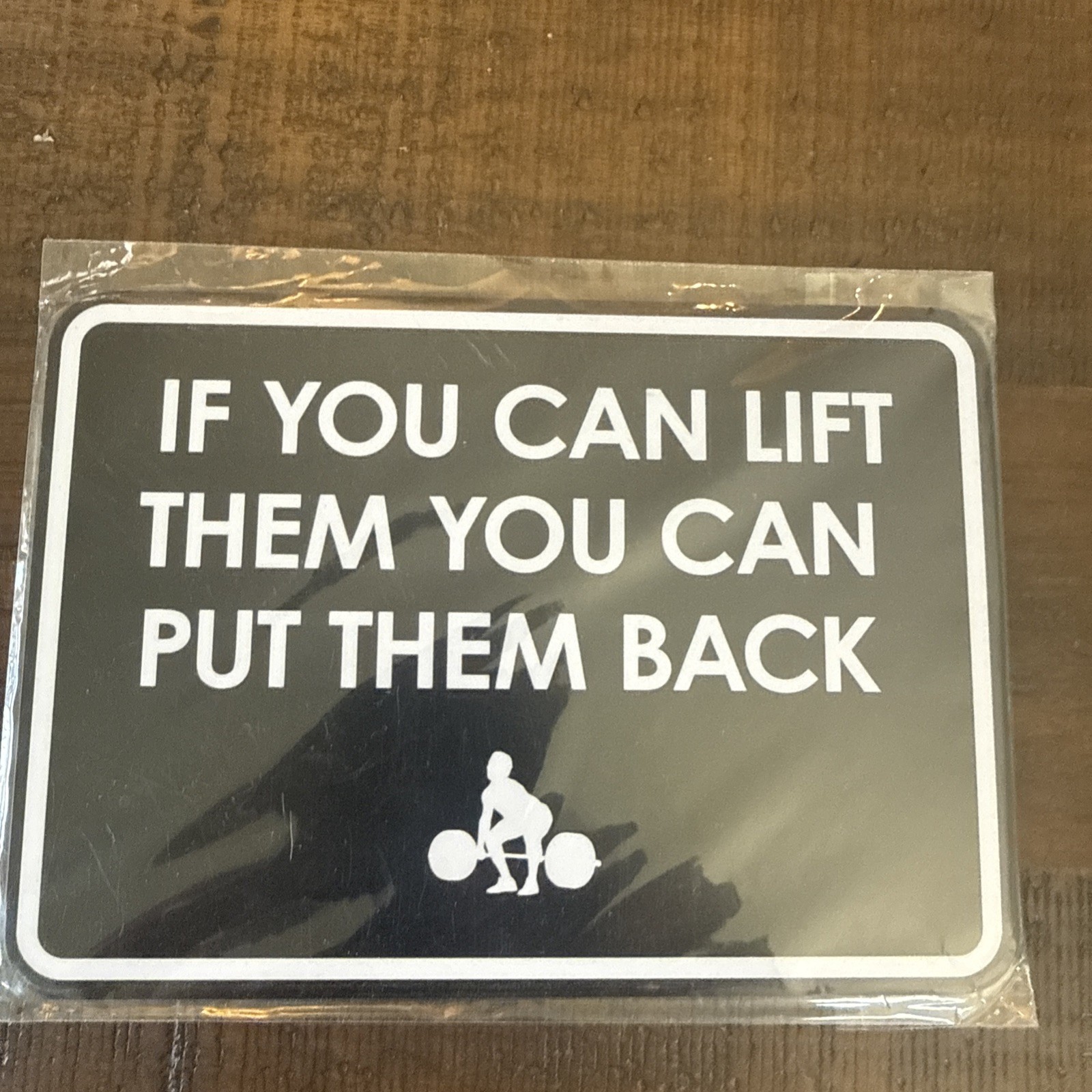 Classic Framed Plus If You Can Lift Them You Can Put Them Back 5″ X 7″
