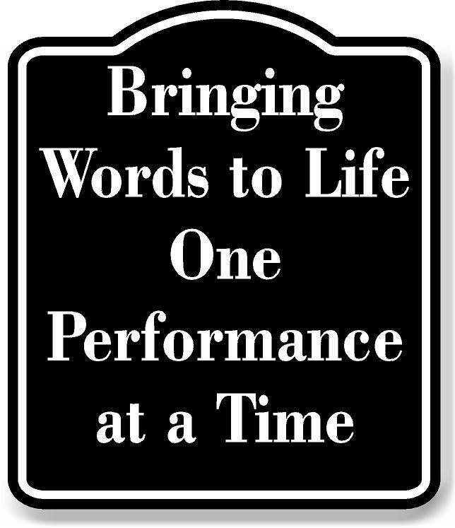 Bringing Words Life Performance Time BLACK Aluminum Composite Sign
