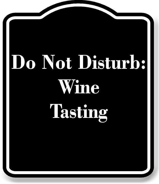 Do Not Disturb Wine Tasting BLACK Aluminum Composite Sign