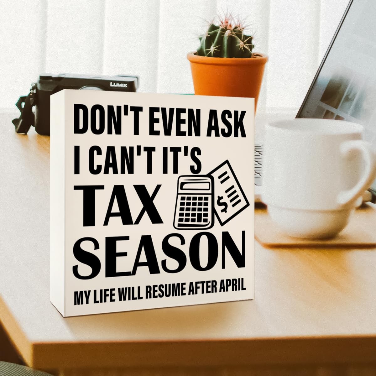 Accountant Gift, I Cant Its Tax Season Wooden Box Sign, CPA, Office Decor