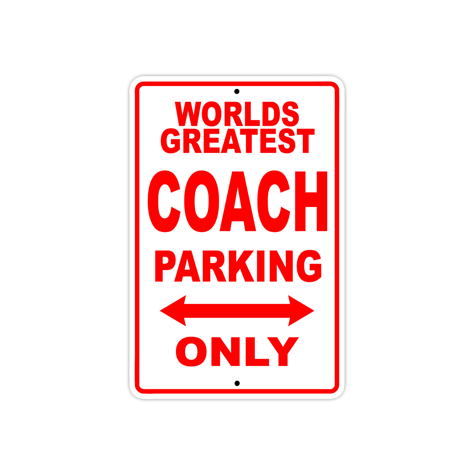 World’s Greatest Coach Parking Only Gift For Coach Garage Aluminum Metal Sign