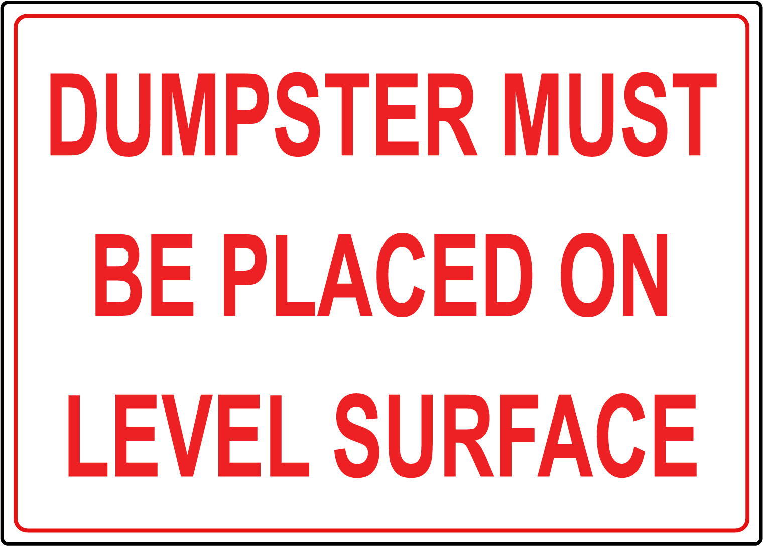 DUMPSTER MUST BE PLACED ON LEVEL SURFACE | Adhesive Vinyl Sign Decal