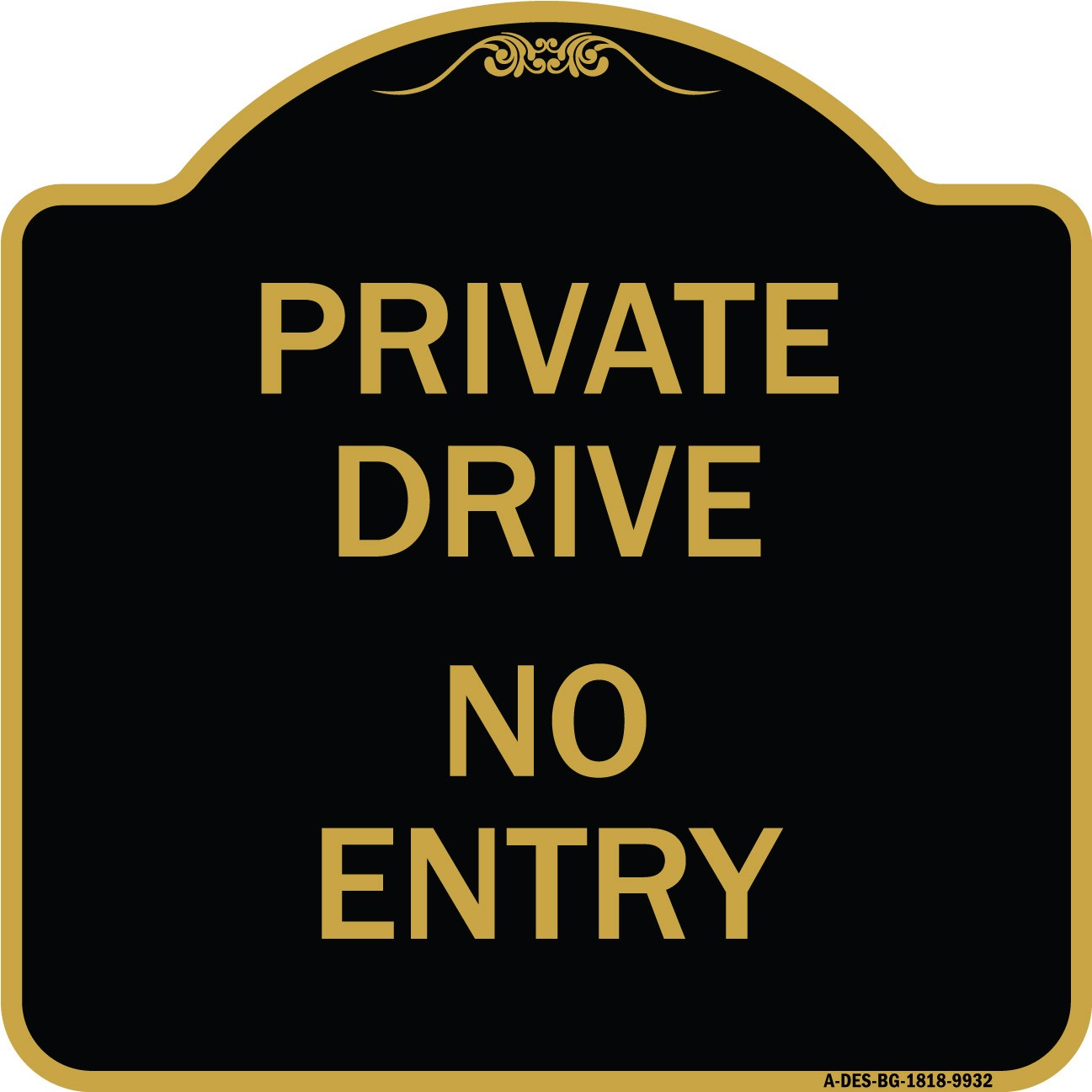 Designer Series – Private Drive No Entry Sign Black & Gold Heavy Gauge Aluminum