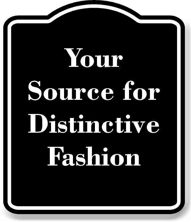 Your Source for Distinctive Fashion BLACK Aluminum Composite Sign