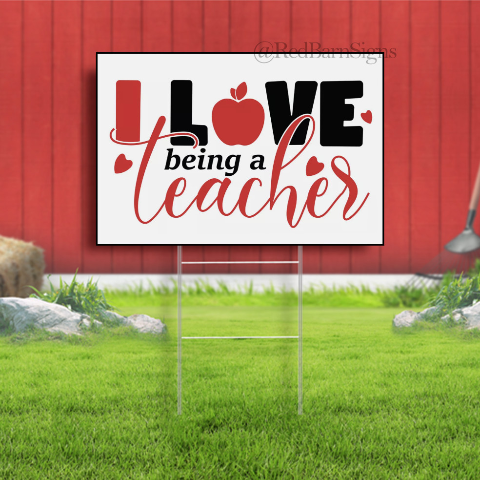I Love Being A Teacher Indoor Outdoor Yard sign with metal stakes