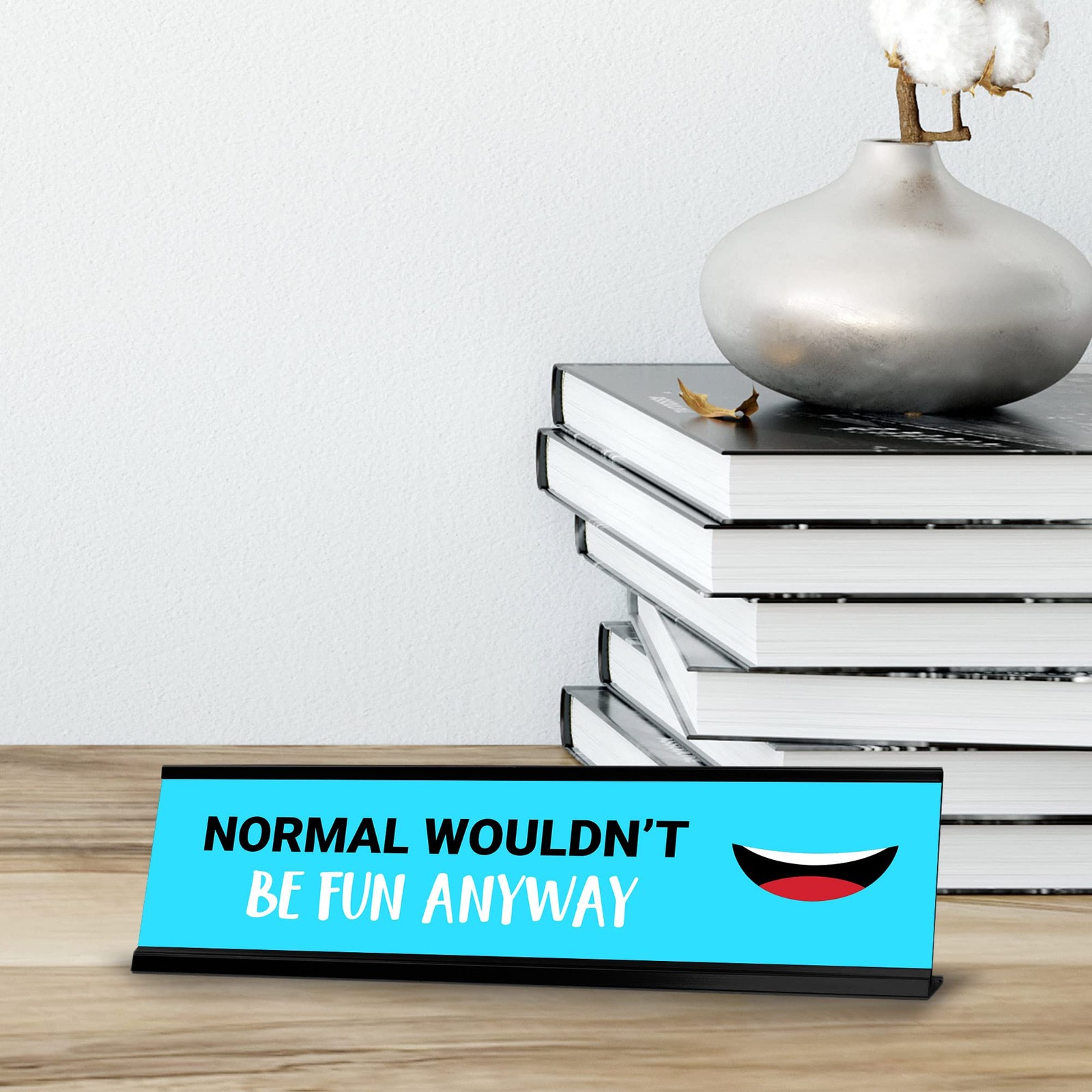 Normal Wouldn’t Be Fun Anyway, Black Frame, Desk Sign (2×8“)