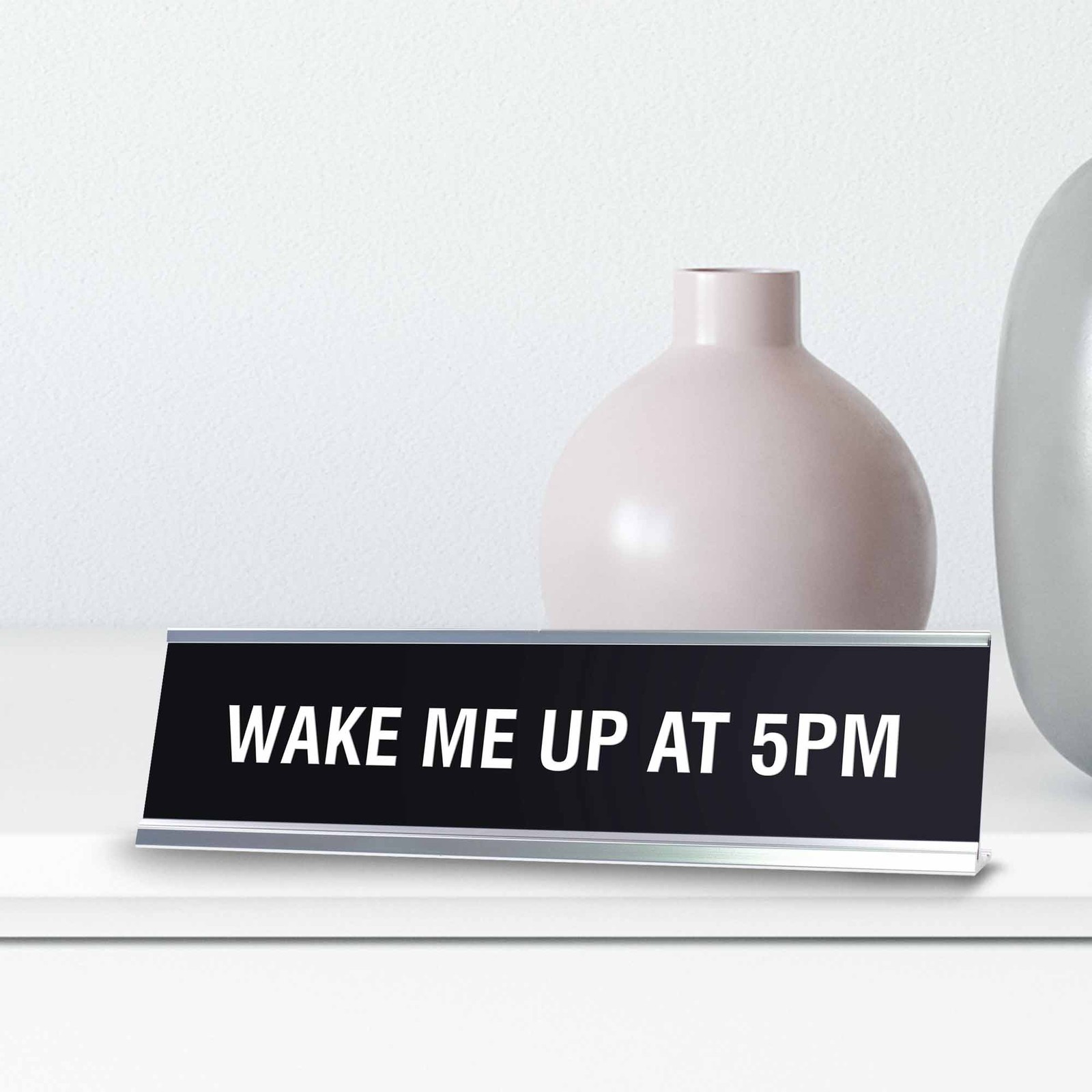 WAKE ME UP AT 5PM Novelty Desk Sign