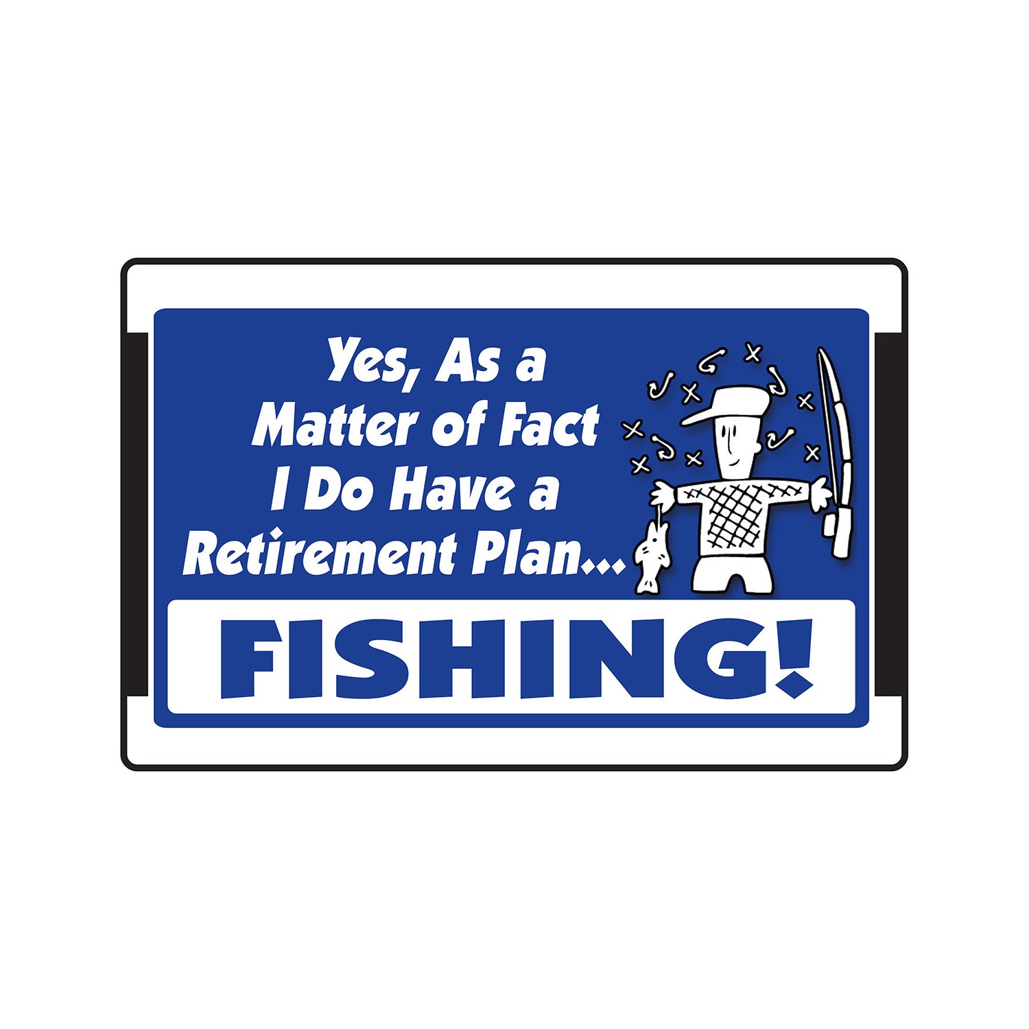 YES I DO HAVE A RETIREMENT PLAN FISHING! Sign Or Decals hobby fish fisherman