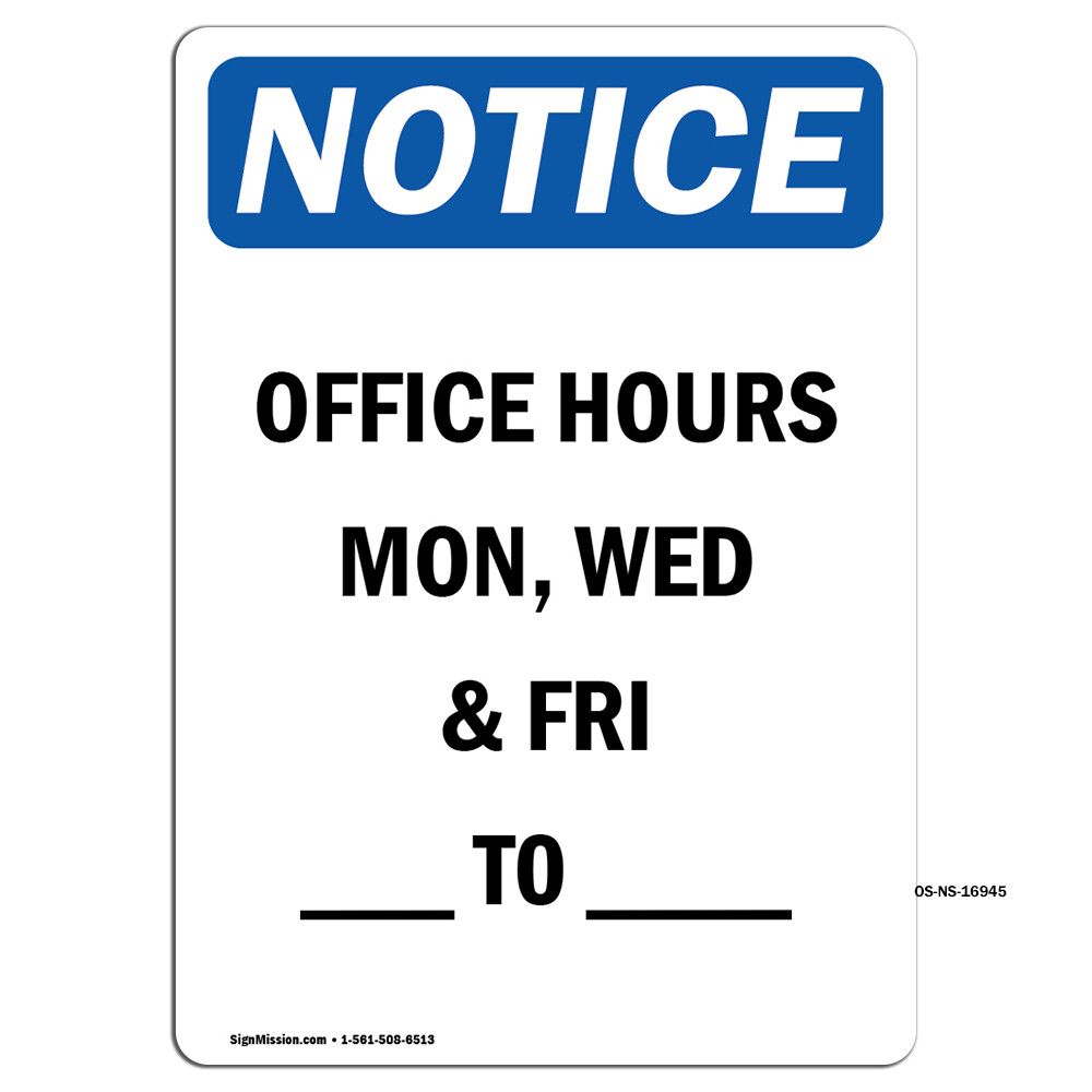 Office Hours Mon Wed & Fri ____ To ____ OSHA Notice Sign Metal Plastic Decal