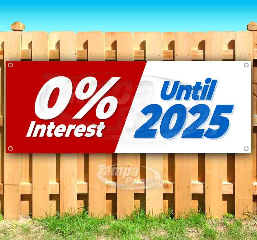 0% INTEREST UNTIL 2025 Advertising Vinyl Banner Flag Sign Many Sizes USA