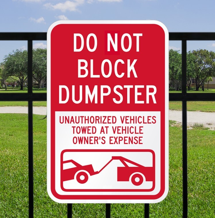 Parking Restriction Sign: Do Not Block Dumpster, Unauthorized Vehicles Towed….