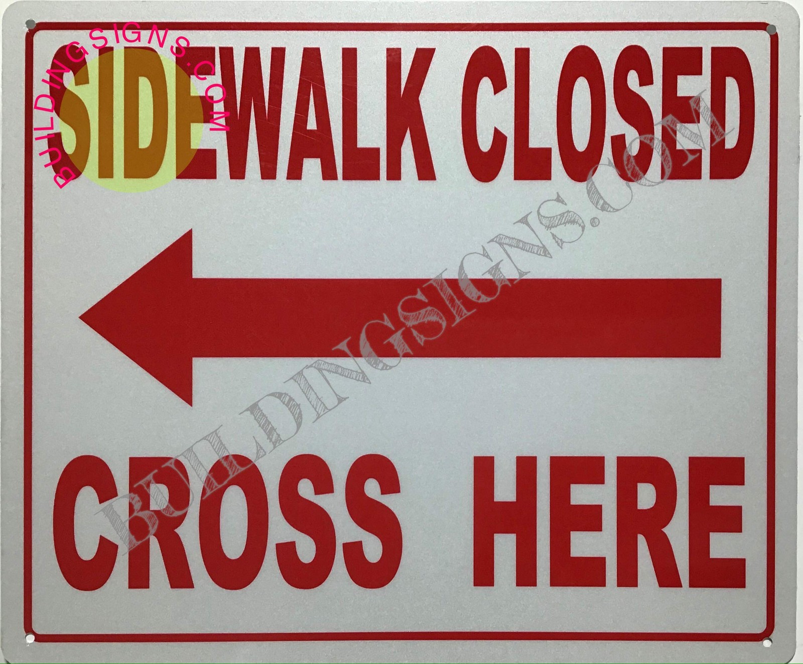 Sidewalk Closed Cross HERE Left Arrow Sign (Reflective !!, Aluminium-Rust Fre…