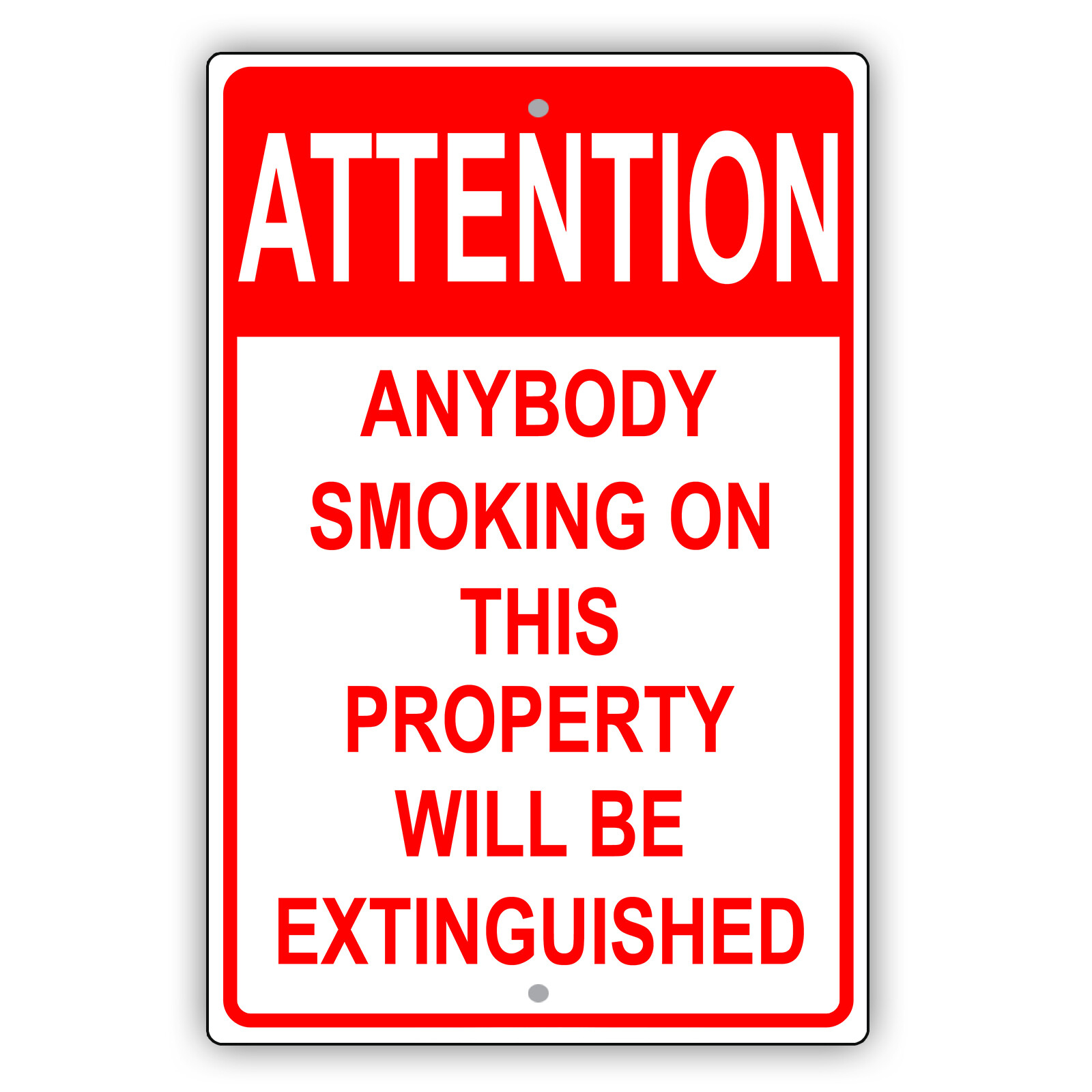 Attention Anybody Smoking On This Property Will Be Extinguished Aluminum Sign