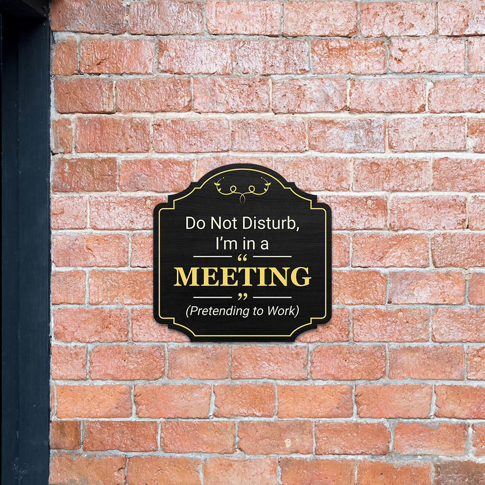 Heritage Plus Do Not Disturb, I’m in a Meeting (Pretending to Work) Sign