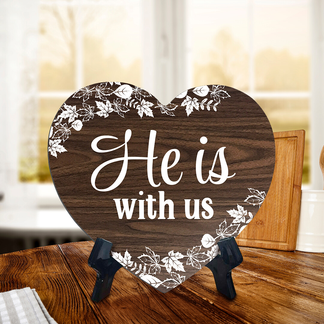He Is With Us Heart Shape Table Sign (6 x 5.4″) | God’s Grace Home Decoration