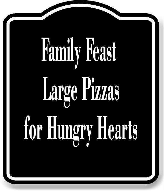 Family Feast Large Pizzas for Hungry Hearts BLACK Aluminum Composite Sign