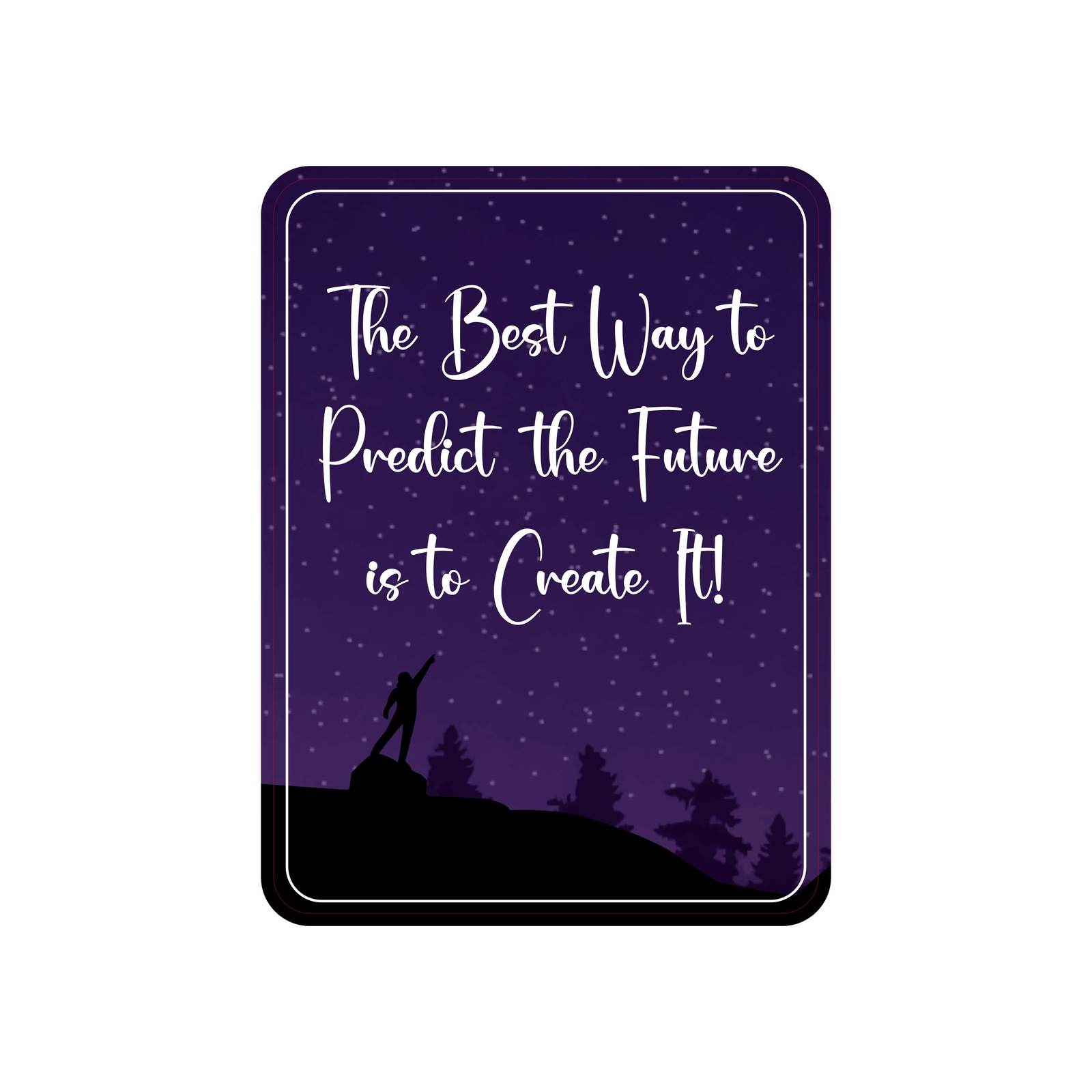 Portrait Round Plus The Best Way to Predict the Future is to Create It Sign