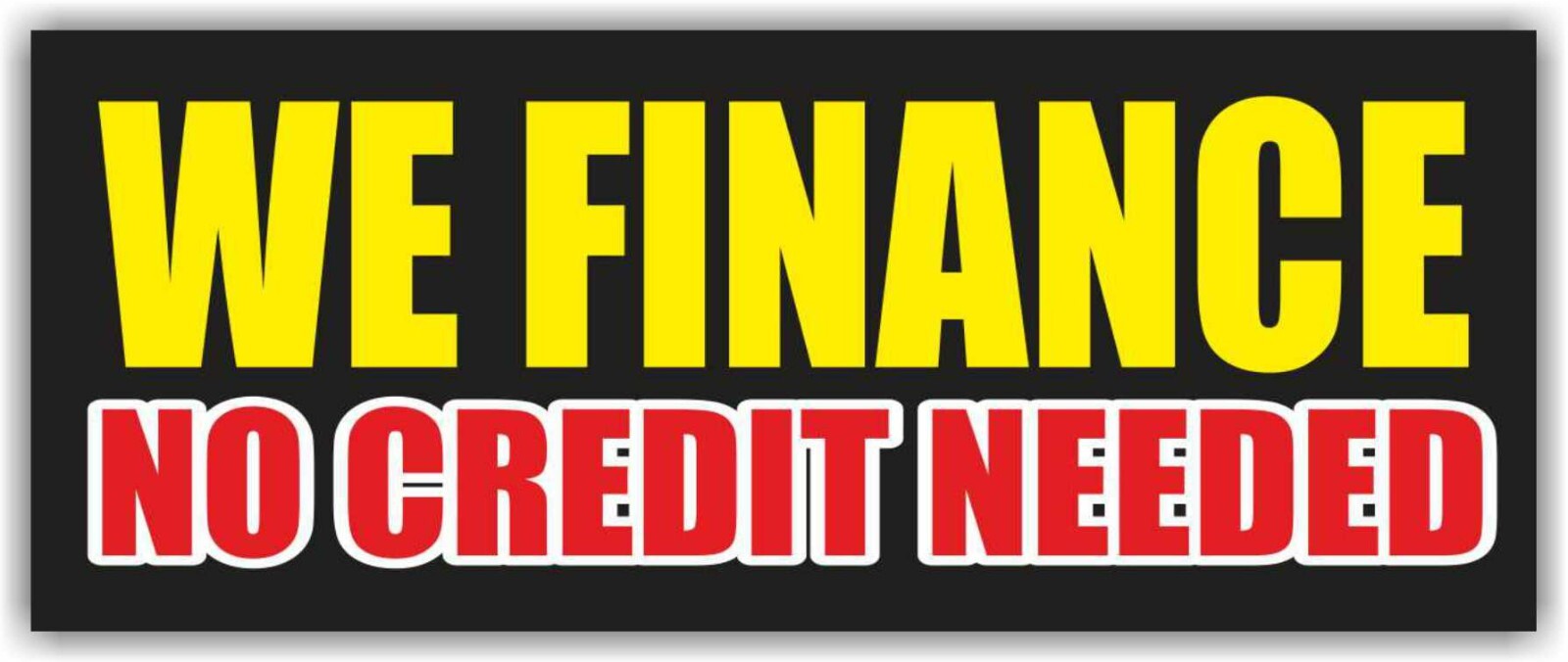 WE FINANCE NO CREDIT NEEDED Advertising Banner Vinyl Mesh Sign Flag Many Sizes