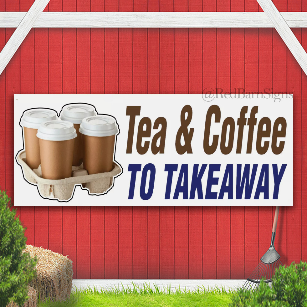 TEA AND COFFEE TO TAKEAWAY BANNER OUTDOOR SIGN PVC with Eyelets