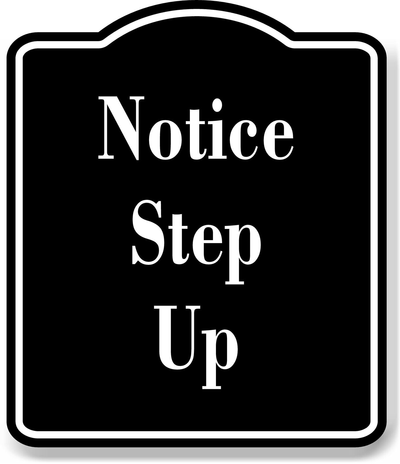 Notice Step Up OSHA BLACK Aluminum Composite Sign