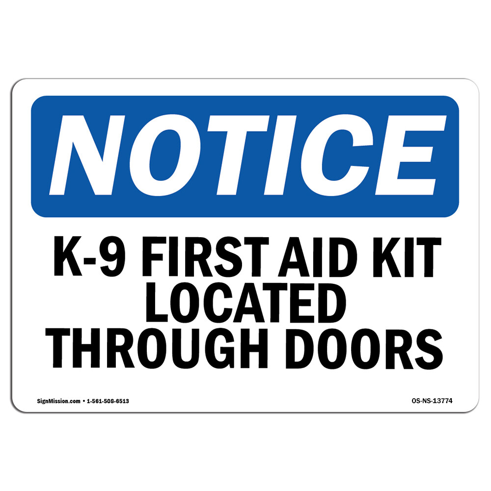 K-9 First Aid Kit Located Through Doors OSHA Notice Sign Metal Plastic Decal